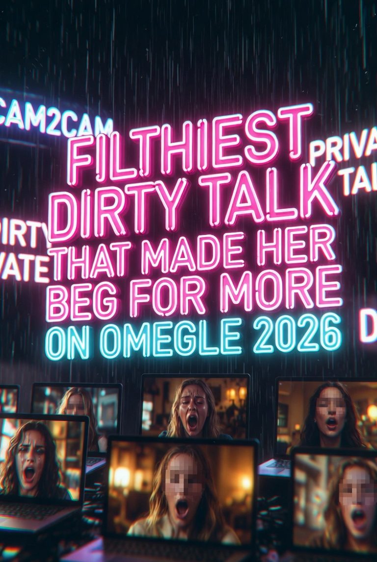 filthiest dirty talk that made her beg for more on omegle 2026 hero